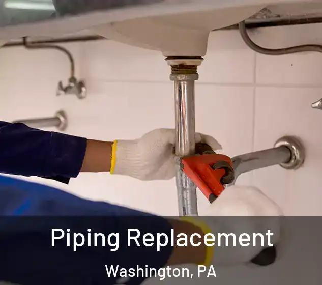  Piping Replacement Washington, PA